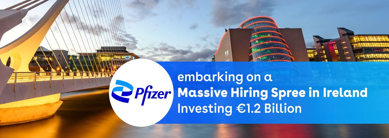 Pfizer’s Biggest Expansion Investment in Ireland to date – 400 to 500 jobs added